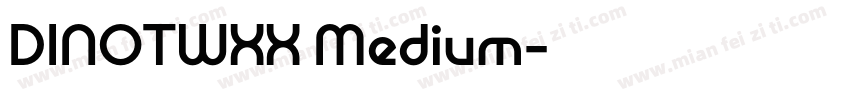 DINOTWXX Medium字体转换